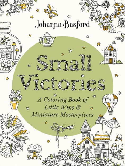 Small Victories: A Coloring Book of Little Wins and Miniature Masterpieces [Book]